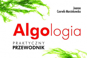 Miesięcznik Dzikie Życie poleca książkę Joanny Czerwik-Marcinkowskiej „Algologia. Praktyczny przewodnik”
