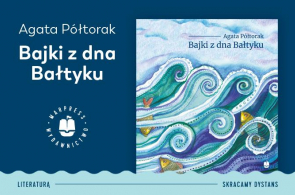 Miesięcznik Dzikie Życie poleca książkę Agaty Półtorak „Bajki z dna Bałtyku”