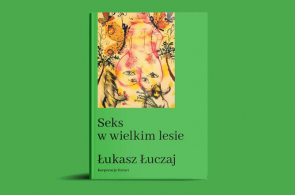 Miesięcznik Dzikie Życie poleca książkę Łukasza Łuczaja „Seks w wielkim lesie. Botaniczny przewodnik dla kochanków na łonie przyrody”