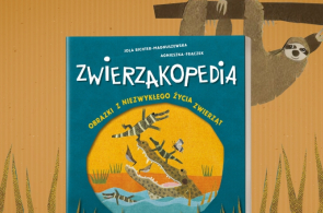 Miesięcznik Dzikie Życie poleca książkę Joli Richter Magnuszewskiej i Agnieszki Frączek „Zwierzakopedia. Obrazki z niezwykłego życia zwierząt”